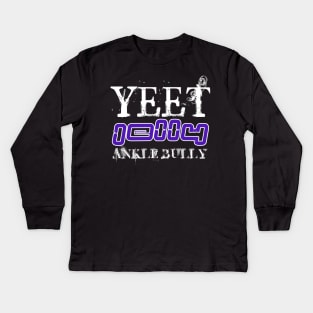 Yeet Jelly Ankle Bully - Basketball Player Workout - Graphic Sports Fitness Athlete Saying Gift Kids Long Sleeve T-Shirt